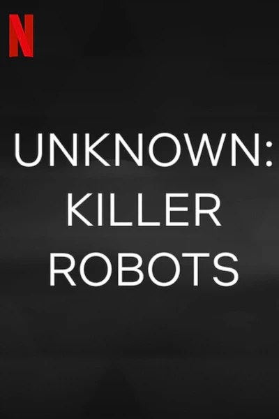 Ẩn số Trái đất: Robot sát nhân - Unknown: Killer Robots (2023)
