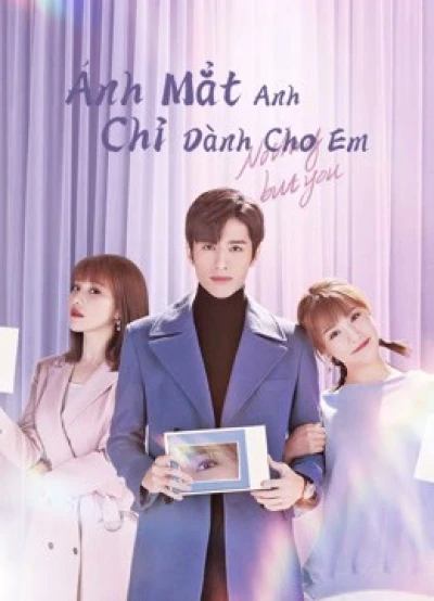 Ánh Mắt Anh Chỉ Dành Cho Em - Nothing But You