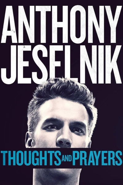 Chia Buồn Và Cầu Nguyện - Anthony Jeselnik: Thoughts and Prayers