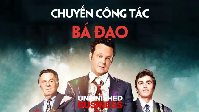 Chuyến Công Tác Bá Đạo - Unfinished Business