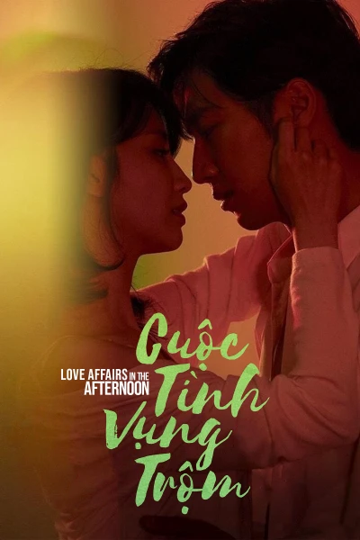 Cuộc Tình Vụng Trộm - Love Affairs in the Afternoon (2019)