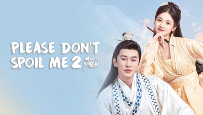 Làm Ơn Đừng Sủng Tôi 2 - Please Don't Spoil Me Season 2