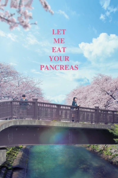 Tớ Muốn Ăn Tụy Của Cậu - Let Me Eat Your Pancreas (2017)